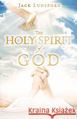 The Holy Spirit of God Jack Lunsford 9781607911302 Xulon Press - książka