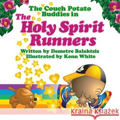 The Holy Spirit Runners Demetre Balaktsis Kenn White  9781486618668 Word Alive Press - książka