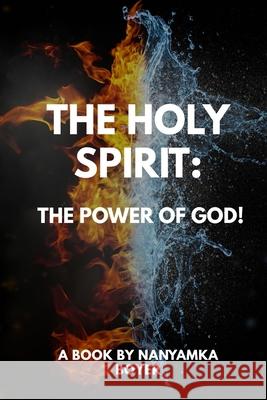 The Holy Spirit: The Power Of God! Boyer, Nanyamka a. 9781977507891 Createspace Independent Publishing Platform - książka