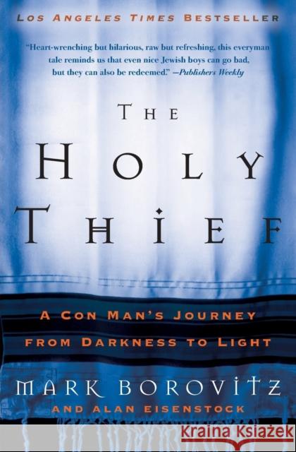 The Holy Thief: A Con Man's Journey from Darkness to Light Mark Borovitz Alan Eisenstock 9780060563806 HarperCollins Publishers - książka