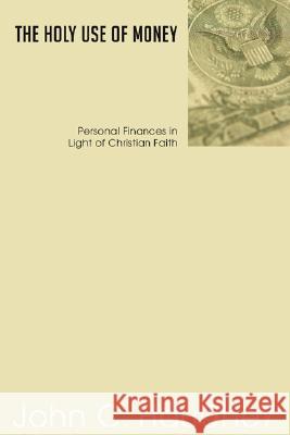 The Holy Use of Money Haughey, John C. 9781597525701 Wipf & Stock Publishers - książka