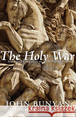 The Holy War: Annotated Companion to the Pilgrim's Progress Bunyan, John 9781610975018 Pickwick Publications - książka