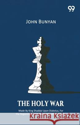 The Holy War Made By King Shaddai Upon Diabolus, For The Regaining Of The Metropolis Of The World John Bunyan 9789373400068 Double 9 Books - książka