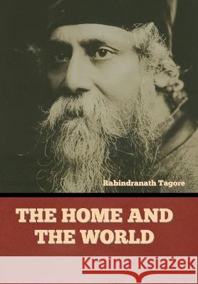 The Home and the World Rabindranath Tagore 9781644396667 Indoeuropeanpublishing.com - książka