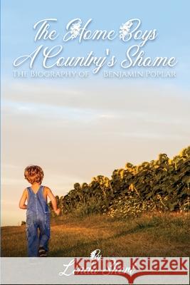 The Home Boys, A Country's Shame: The Biography of Benjamin Poplar Linda Short 9781915206022 Linda Short - książka