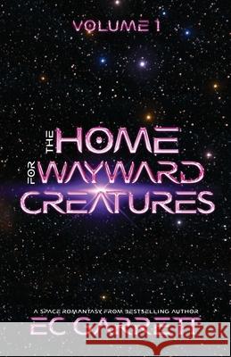 The Home for Wayward Creatures: A Cozy & Fun Sci Fi Romantasy Ec Garrett 9781965919019 Midnight Pages LLC - książka