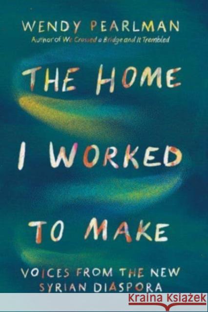 The Home I Worked to Make - Voices from the New Syrian Diaspora  9781324092230  - książka