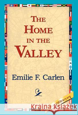 The Home in the Valley Emilie F. Carlen 9781421817255 1st World Library - książka