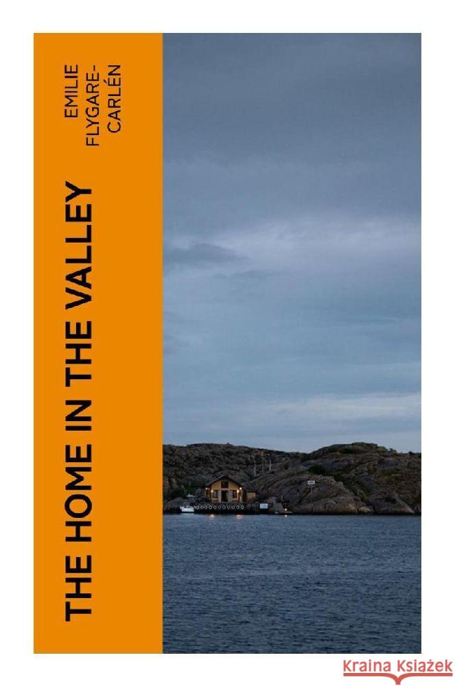 The Home in the Valley Flygare-Carle_n, Emilie 9788027383184 e-artnow - książka
