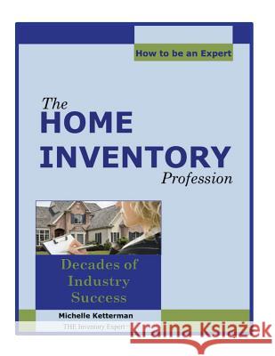 The Home Inventory Profession...How To Be An Expert Ketterman, Michelle 9781480212596 Createspace - książka