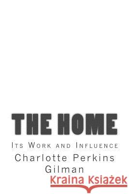 The Home: Its Work and Influence Charlotte Perkins Gilman Taylor Anderson 9781973997566 Createspace Independent Publishing Platform - książka