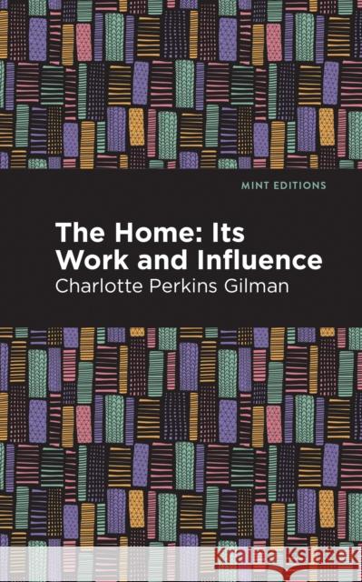 The Home: Its Worth and Influence Gilman, Charlotte Perkins 9781513269832 Mint Editions - książka