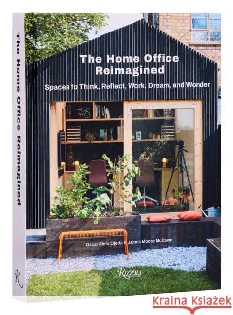 The Home Office Reimagined: Spaces to Think, Reflect, Work, Dream, and Wonder James Moore McCown 9780847873999 Rizzoli International Publications - książka