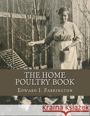 The Home Poultry Book Edward I. Farrington Jackson Chambers 9781721841790 Createspace Independent Publishing Platform - książka