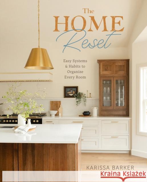 The Home Reset: Easy Systems and Habits to Organize Every Room Karissa Barker 9780760389379 Fair Winds Press (MA) - książka