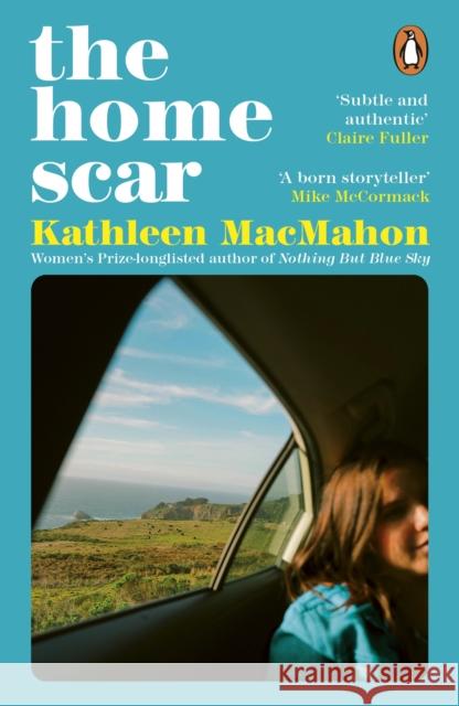 The Home Scar: From the Women’s Prize-longlisted author of Nothing But Blue Sky Kathleen MacMahon 9780241995433 Penguin Books Ltd - książka