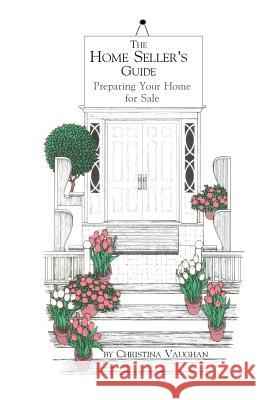 The Home Seller's Guide: Preparing Your Home for Sale Christina Vaughan 9780964169708 Castlebrook Publications - książka