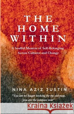The Home Within: A Soulful Memoir of Self-Belonging Across Cultures and Change Nina Azi 9789090405803 Resilience Mentor - książka
