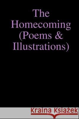 The Homecoming (Poems & Illustrations) Ray Bussard 9780359346660 Lulu.com - książka