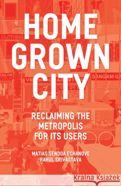 The Homegrown City: Reclaiming the Metropolis for its Users Rahul Srivastava 9781788730136 Verso Books - książka