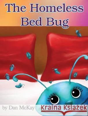 The Homeless Bed Bug Dan McKay 9780645074017 Dan McKay Books - książka