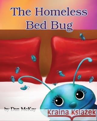 The Homeless Bed Bug McKay 9780648881285 Dan McKay Books - książka
