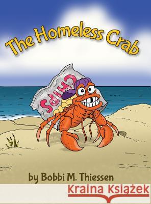 The Homeless Crab Bobbi M. Thiessen 9781480942479 Dorrance Publishing Co. - książka
