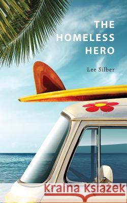 The Homeless Hero Lee Silber 9781503380820 Createspace - książka