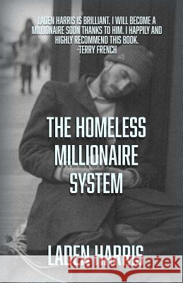 The Homeless Millionaire System Laden Harris 9781517190415 Createspace - książka