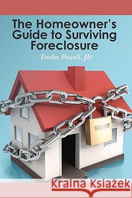 The Homeowner's Guide to Surviving Foreclosure Teisha Powell 9781456453107 Createspace - książka