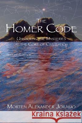 The Homer Code: Unlocking the Mysteries at the Core of Civilization Morten Alexander Joramo 9781456555245 Createspace - książka