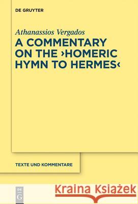 The Homeric Hymn to Hermes: Introduction, Text and Commentary Vergados, Athanassios 9783110259698 Walter de Gruyter - książka