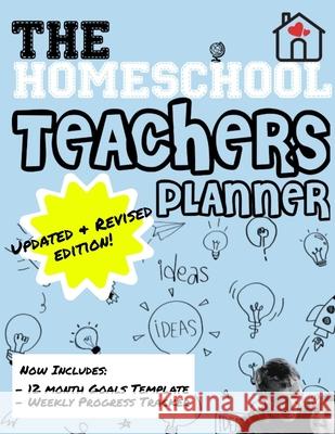 The Homeschool Teachers Planner: The Homeschool Planner to Help Organize Your Lessons, Record & Track Results and Review Your Child's Homeschooling Progress For One Child 8.5 x 11 inch The Life Graduate Publishing Group 9781922453853 Life Graduate Publishing Group - książka