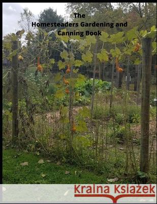 The Homesteaders Gardening and Canning Book Melody Seelye 9781657646827 Independently Published - książka