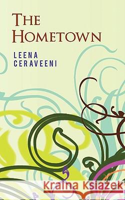 The Hometown Leena Ceraveeni 9781450298414 iUniverse.com - książka