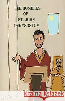 The Homilies of St. John Chrysostom St John Chrysostom W. R. W. Stephens 9781643735030 Lighthouse Publishing - książka