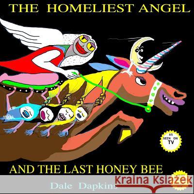 The Homliest Angel and The Last Honey Bee Dapkins, Dale Pierson 9781541002463 Createspace Independent Publishing Platform - książka