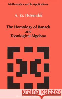 The Homology of Banach and Topological Algebras A. Ia Khelemskii A. YA Helemskii 9780792302179 Springer - książka