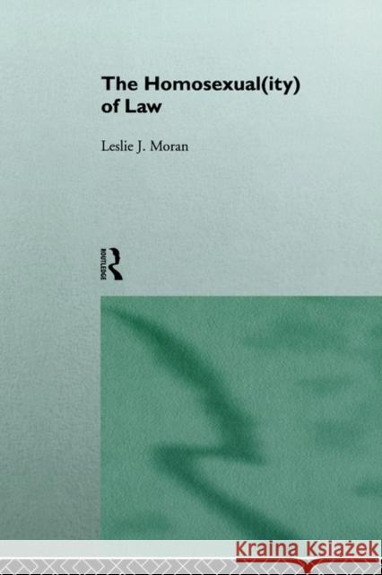 The Homosexual(ity) of law Leslie Moran 9780415079532 Routledge - książka