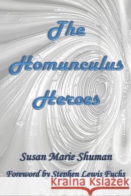 The Homunculus Heroes Stephen Lewis Fuchs Susan Marie Shuman 9781078484800 Independently Published - książka