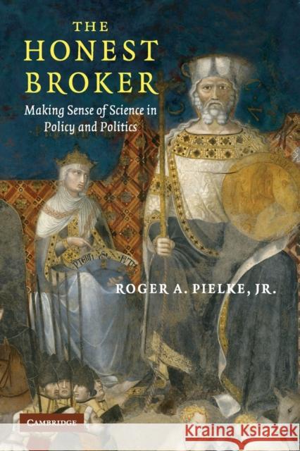 The Honest Broker: Making Sense of Science in Policy and Politics Pielke Jr, Roger A. 9780521694810  - książka