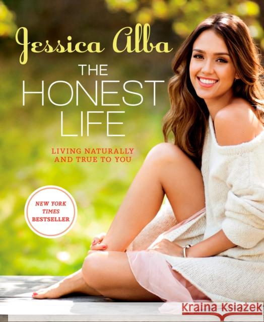 The Honest Life: Living Naturally and True to You Jessica Alba 9781609619114 Rodale Press - książka