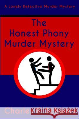 The Honest Phony Murder Mystery: A Lonely Detective Murder Mystery Charles E. Schwarz 9781507783078 Createspace - książka