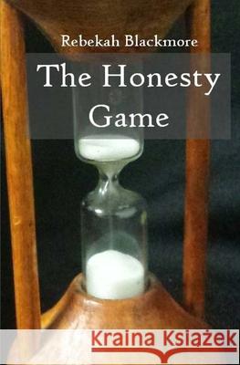 The Honesty Game Rebekah Blackmore 9781511544443 Createspace Independent Publishing Platform - książka