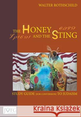 The Honey and the Sting: Study Guide for Conversion to Judaism Walter Rothschild 9781910752159 Jvab - książka