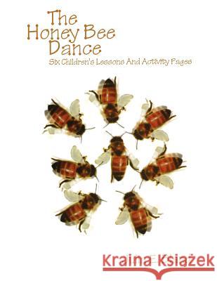 The Honey Bee Dance: Six Children's Lessons And Activity Pages Bland, Julia E. 9780788015922 CSS Publishing Company - książka
