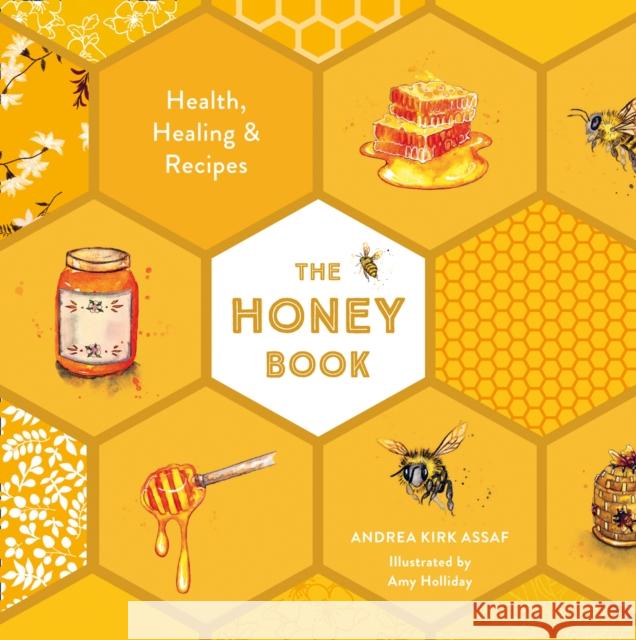 The Honey Book: Health, Healing & Recipes Andrea Kirk Assaf 9780008430115 HarperCollins Publishers - książka