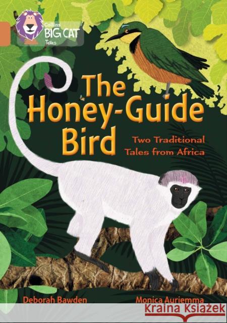 The Honey-Guide Bird: Two Traditional Tales from Africa: Band 12/Copper Deborah Bawden 9780008147105 HarperCollins Publishers - książka