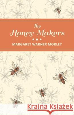 The Honey-Makers Margaret Warner Morley 9781473334311 Read Books - książka