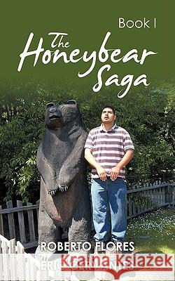 The Honeybear Saga: Book I Flores, Roberto 9781438992907 Authorhouse - książka